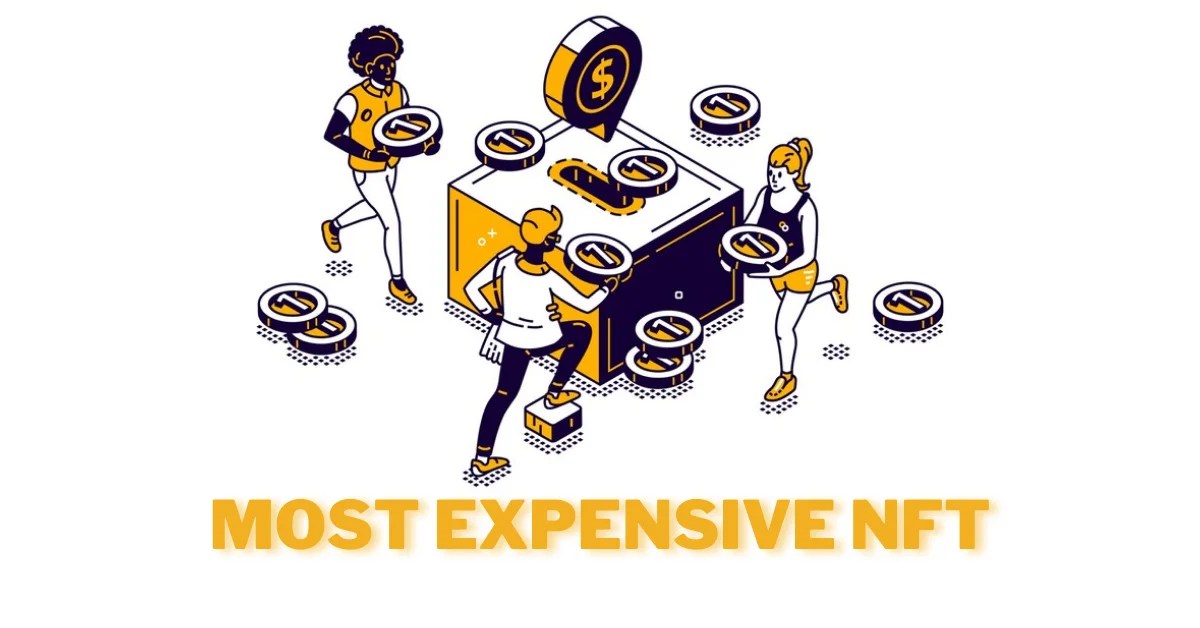 Most Expensive NFT and What Makes this Digital Asset So Special