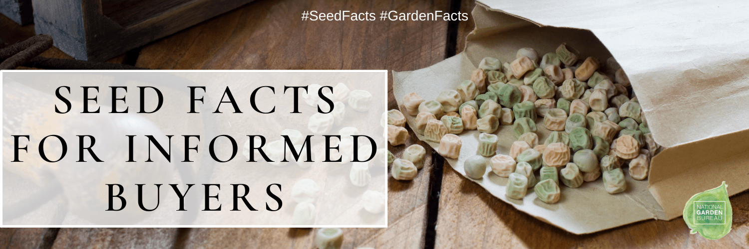 Seed Facts for Informed Buyers National Garden Bureau