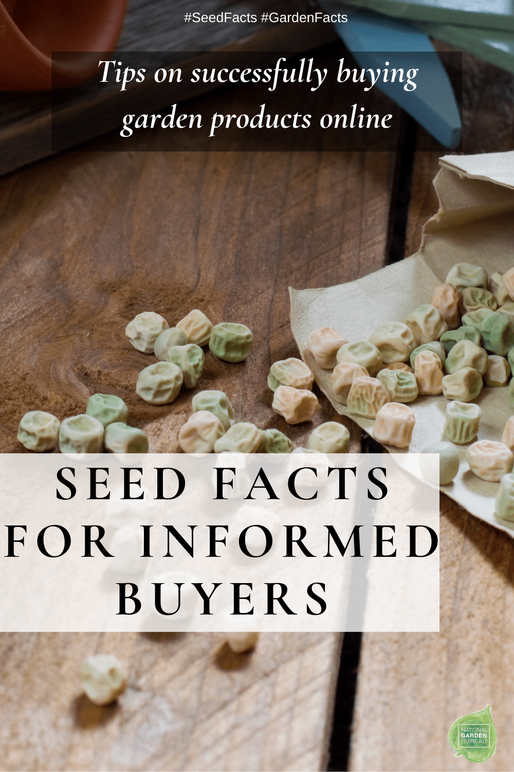 Seed Facts for Informed Buyers National Garden Bureau