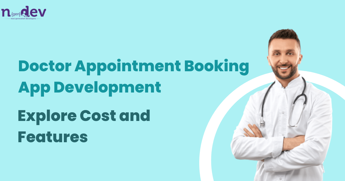 Doctor Appointment Booking App Development Cost And Features Ngendev