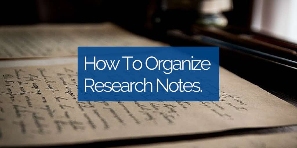 How to Organize Research Notes