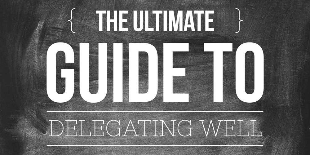 How to Delegate The Ultimate Guide to Delegation