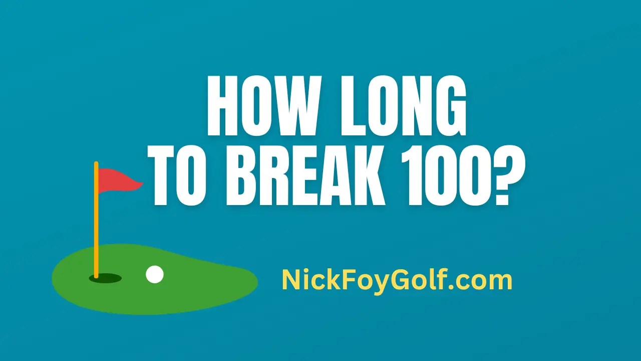 How Long to Lower Your Golf Score Below 100 Nick Foy Golf