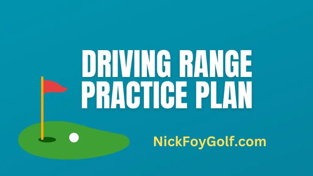 Driving Range Practice Plan Nick Foy Golf