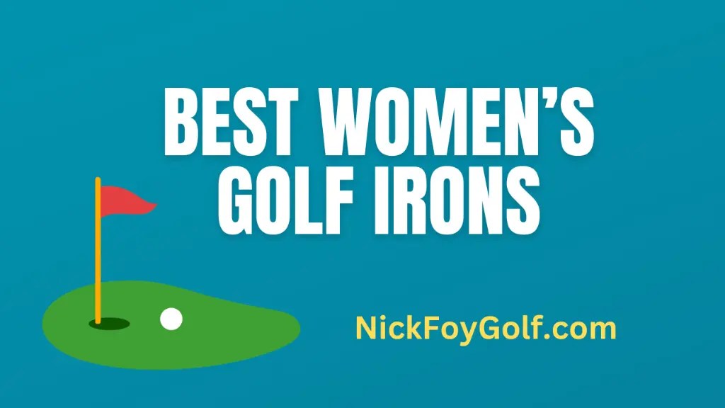 Best Women's Golf Irons Complete Guide Nick Foy Golf
