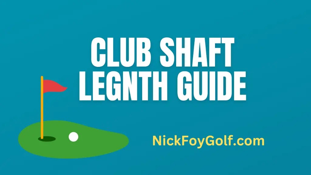 Golf Club Shaft Length Guide Nick Foy Golf