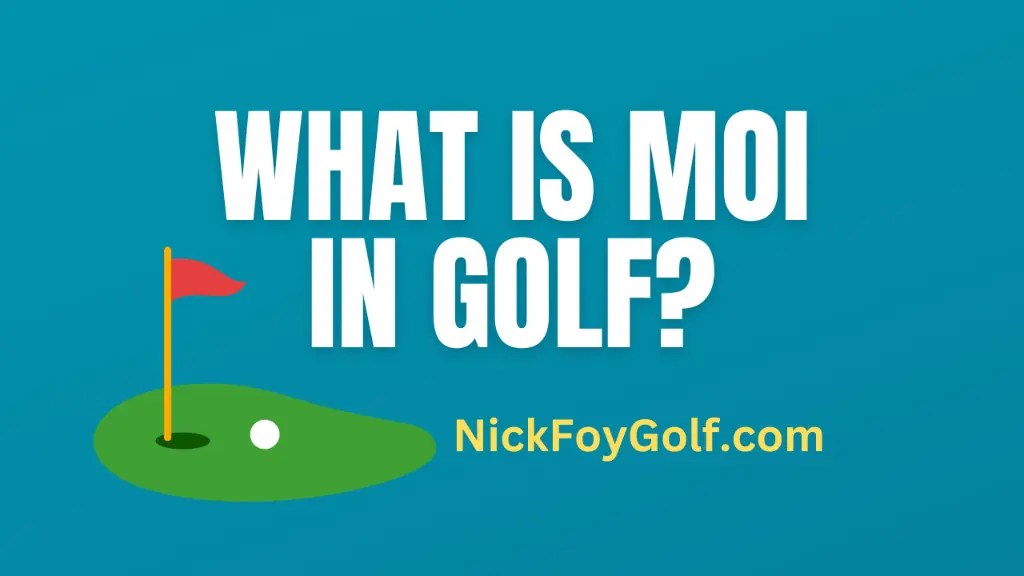 What is MOI in Golf? Nick Foy Golf
