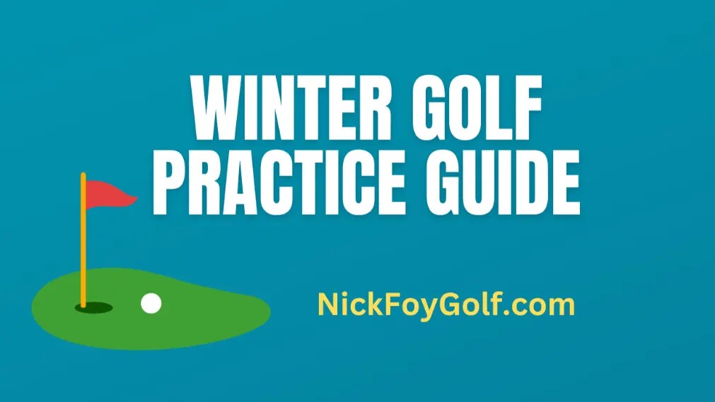 How to Practice Golf in the Winter Nick Foy Golf