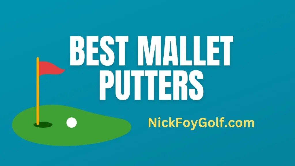 9 Best Mallet Putters for Golfers Nick Foy Golf