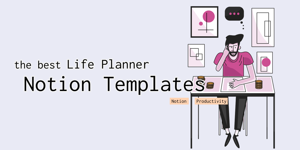 Best Notion Life Planner Templates [2023 Updates]