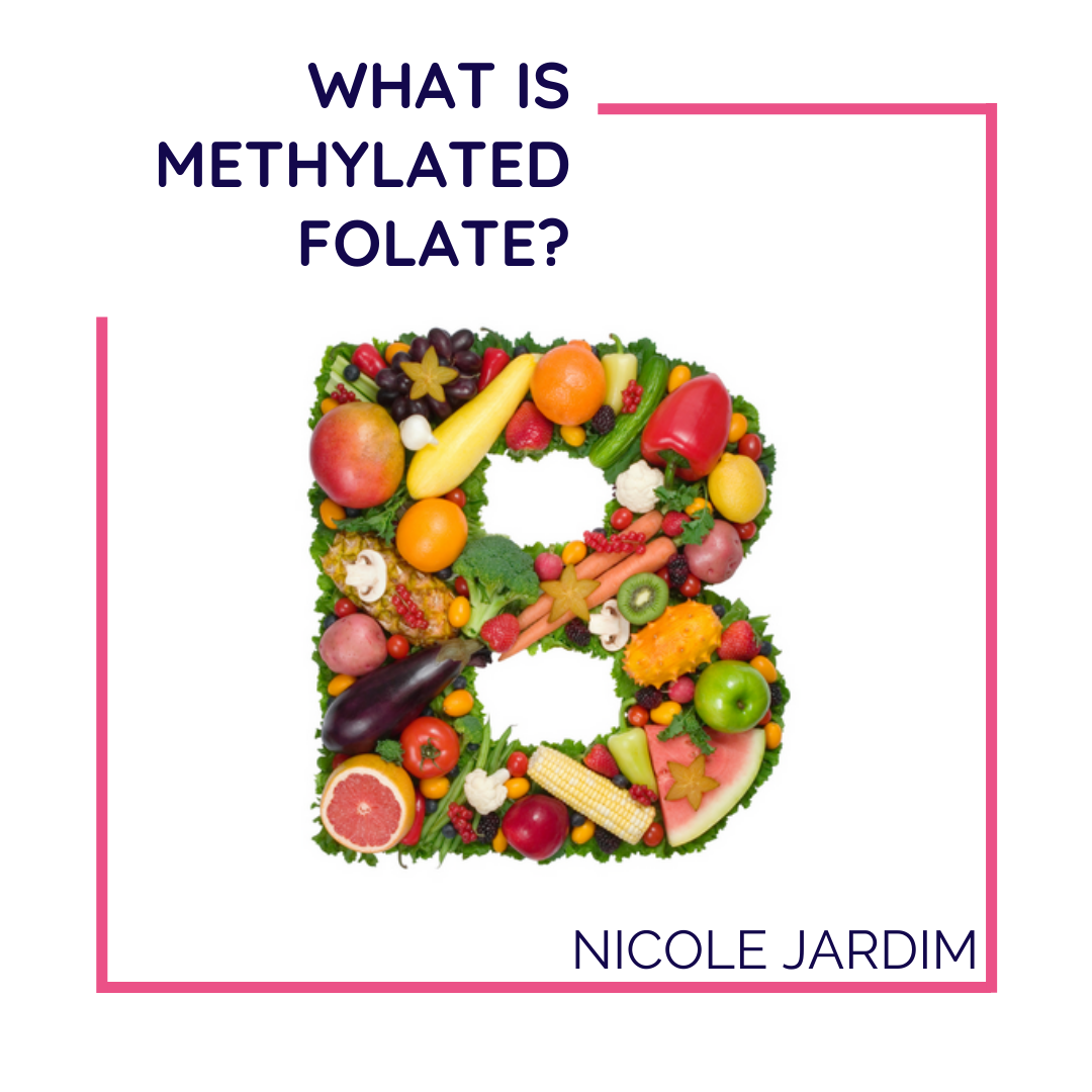 What is Methylated Folate? Nicole Jardim