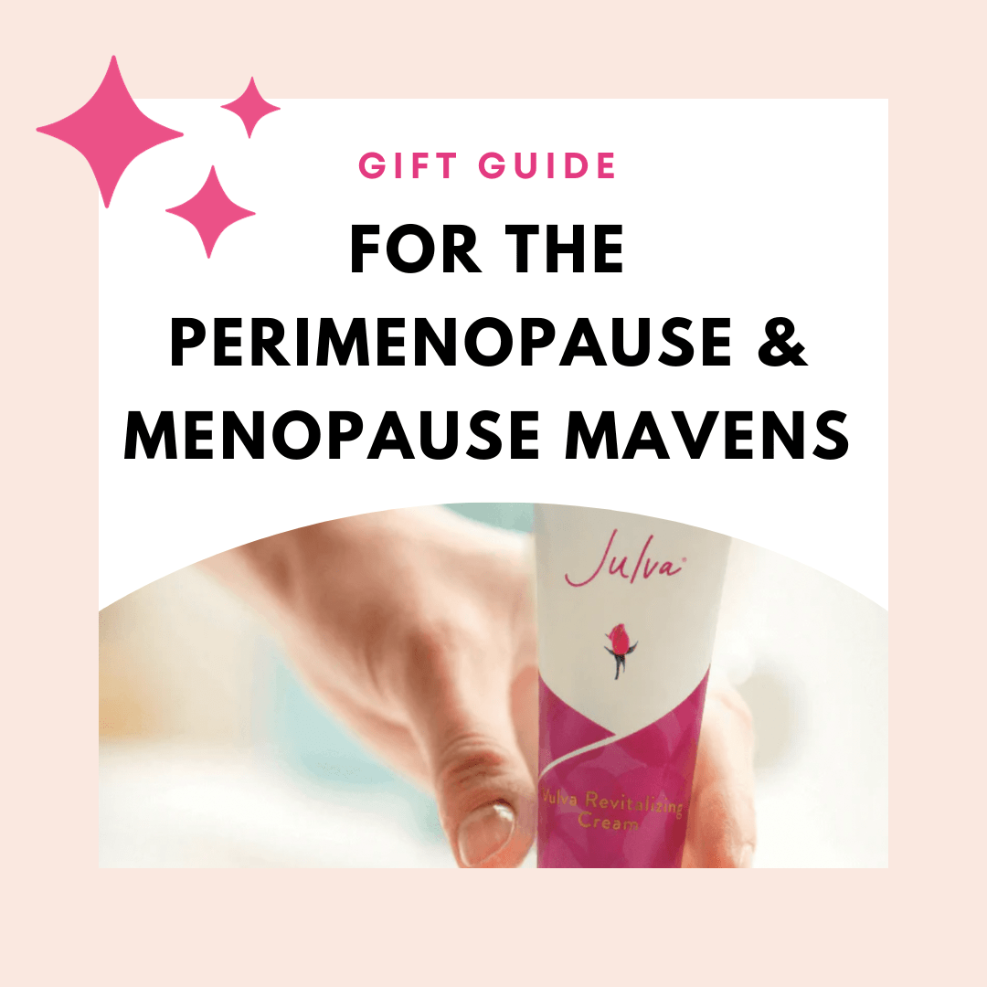 Gift Guide for the Perimenopause or Menopausal Maven In Your Life