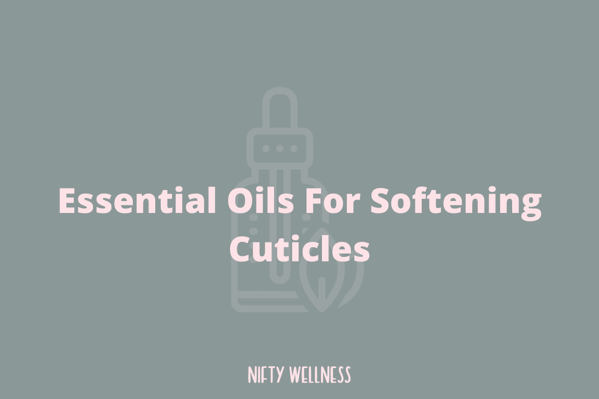 15 Essential Oils For Nails And Cuticles Nifty Wellness