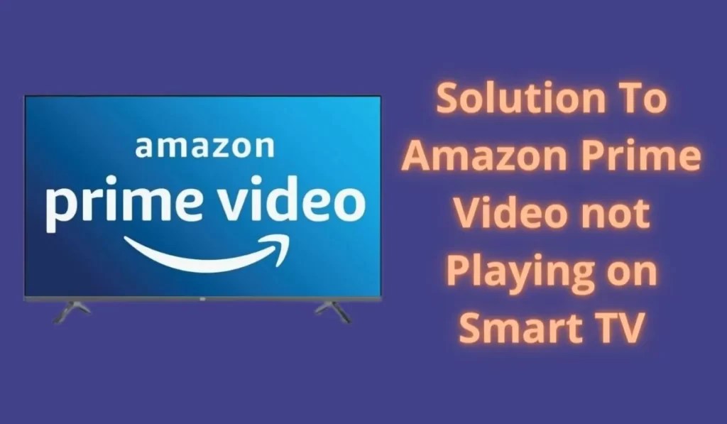 Solution To Amazon Prime Video Not Playing On Smart TV Nikhil Nishankar
