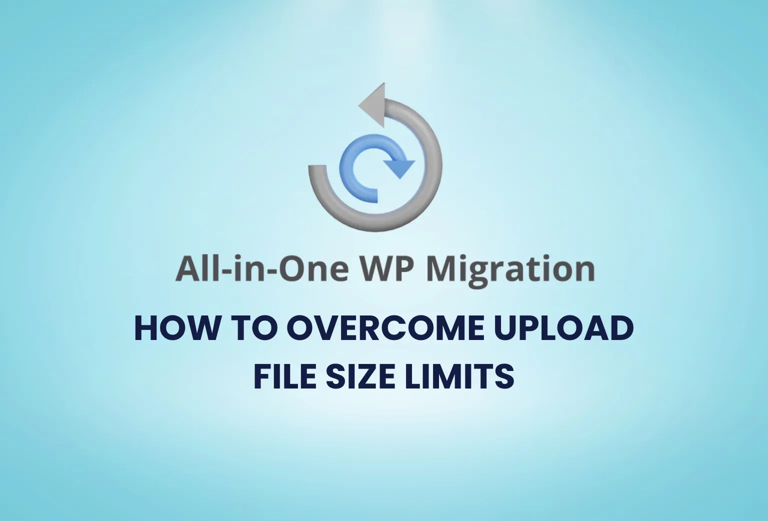 How to Upload File Size Limits with AllinOne WP Migration