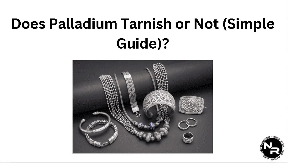 Does Palladium Tarnish or Not? How to Prevent it from Happening?