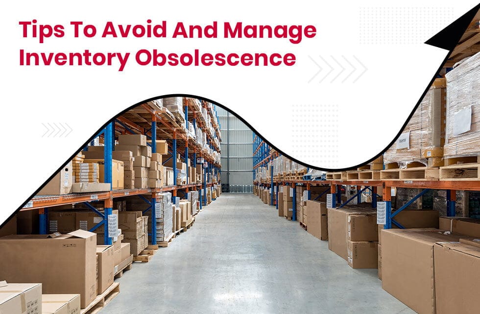 Obsolete Inventory Tips to Avoid and Manage Inventory Obsolescence