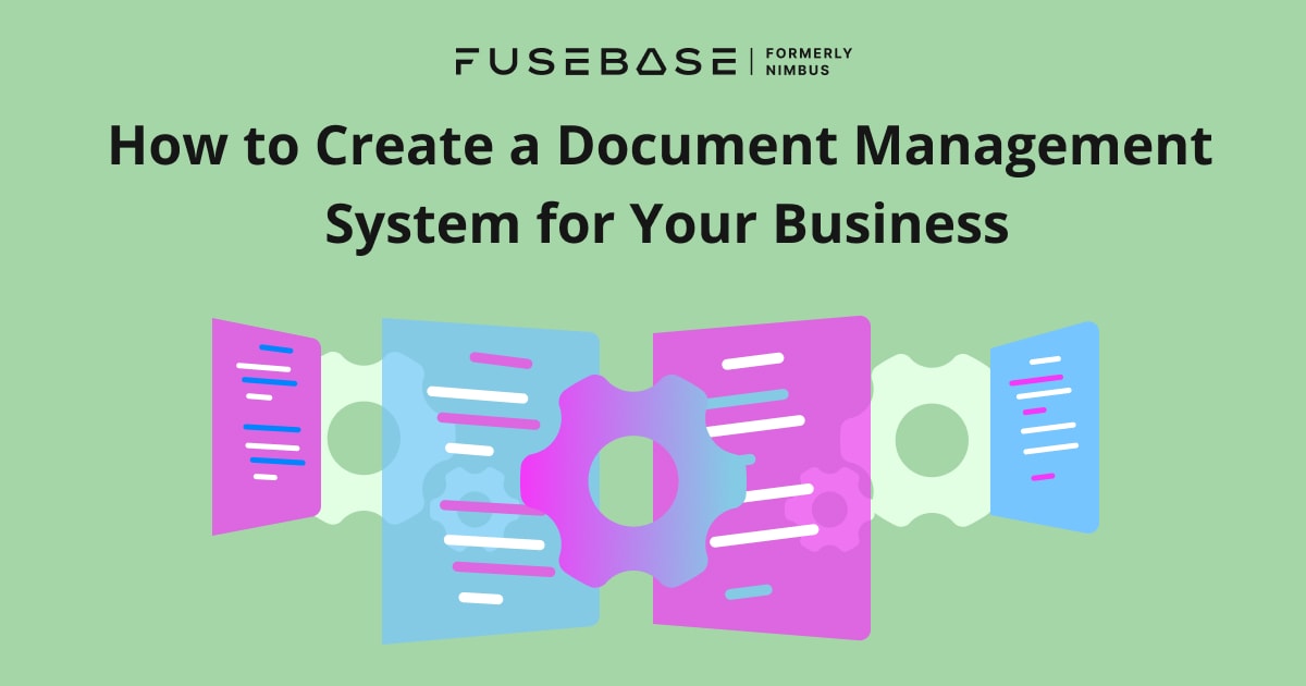 Document Management Systems Why Your Business Needs One ﻿ FuseBase