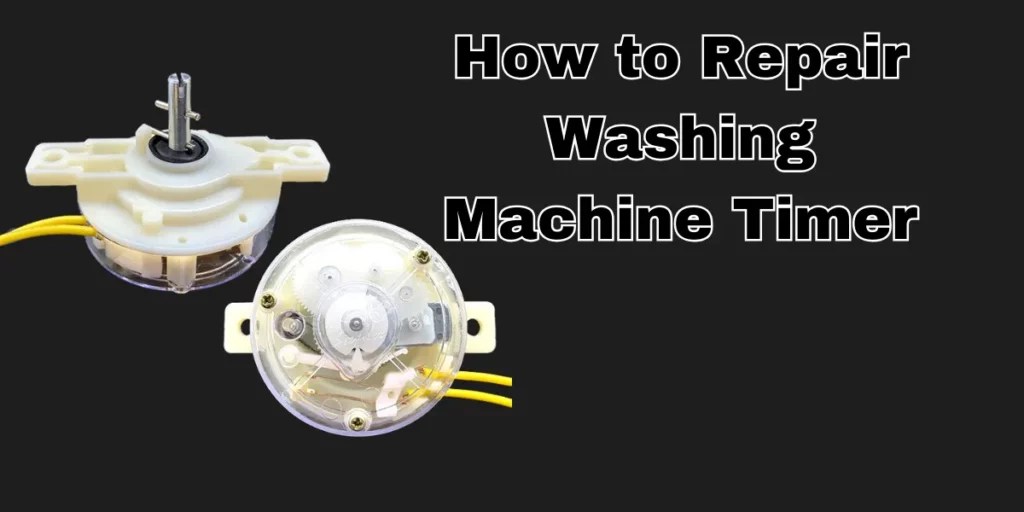 How To Repair Washing Machine Timer