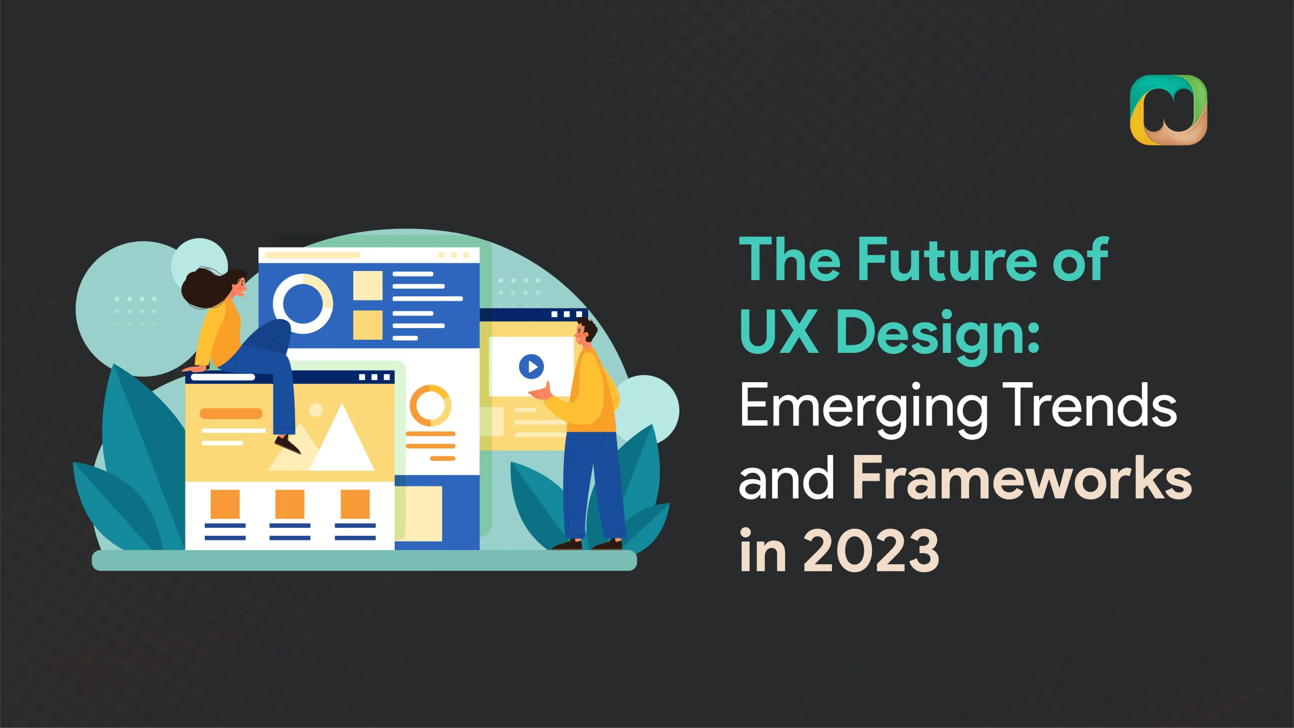Emerging UX Design Trends and Frameworks in 2023 Nintriva