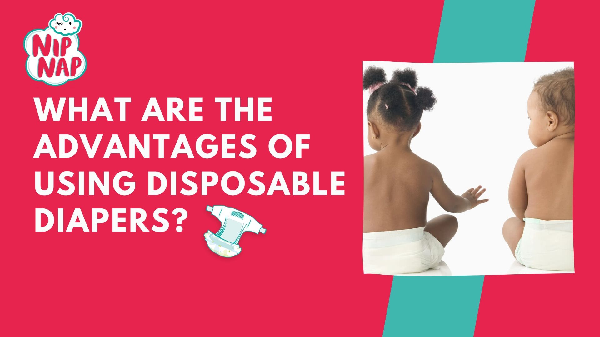 What Are the Advantages of Using Disposable Diapers? NipNap