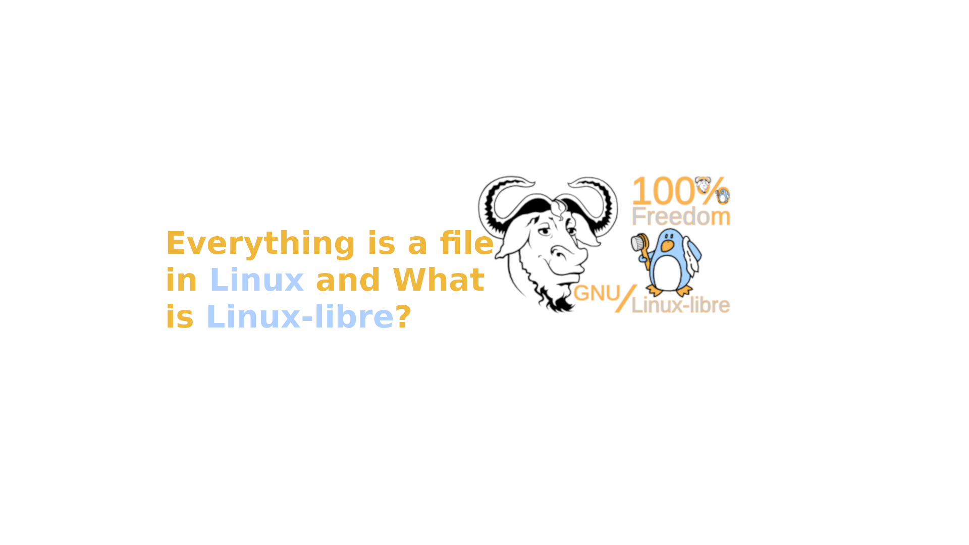 What is Linuxlibre? And "Everything is a file" in Linux — nixFAQ