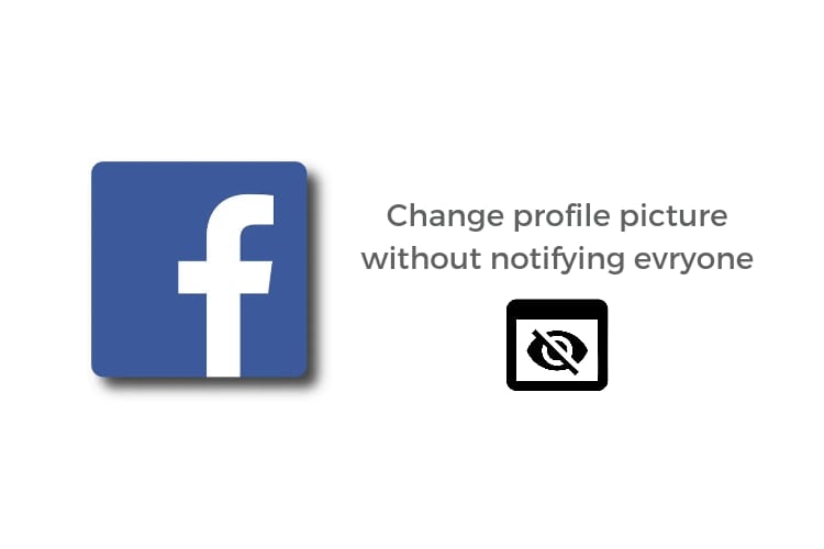 How to Change Facebook Profile Picture Without Notifying Everyone 2023