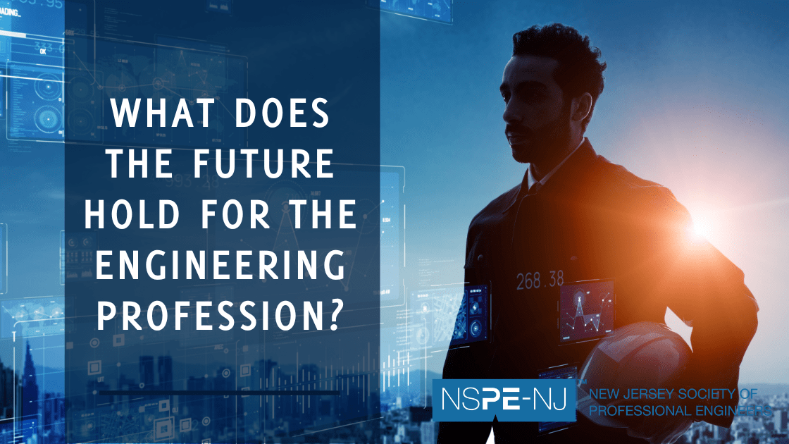 What Does the Future Hold for the Engineering Profession? NJSPE