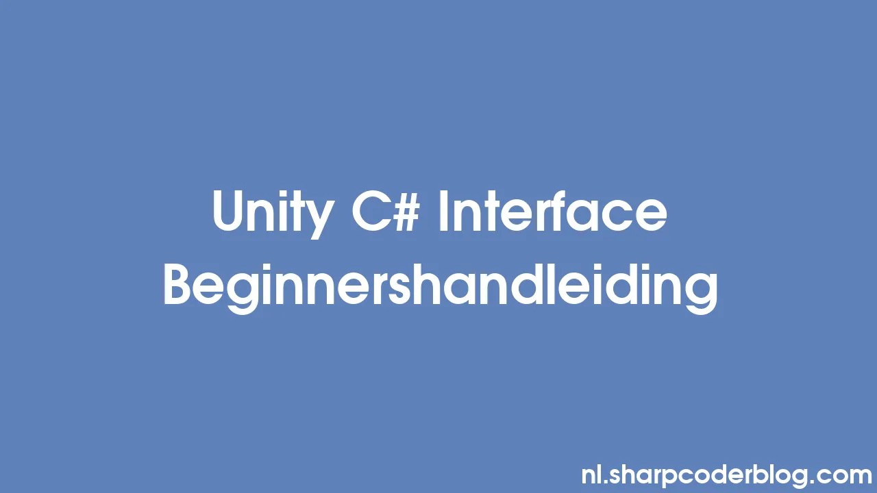 Unity C Interface Beginnershandleiding Sharp Coder Blog