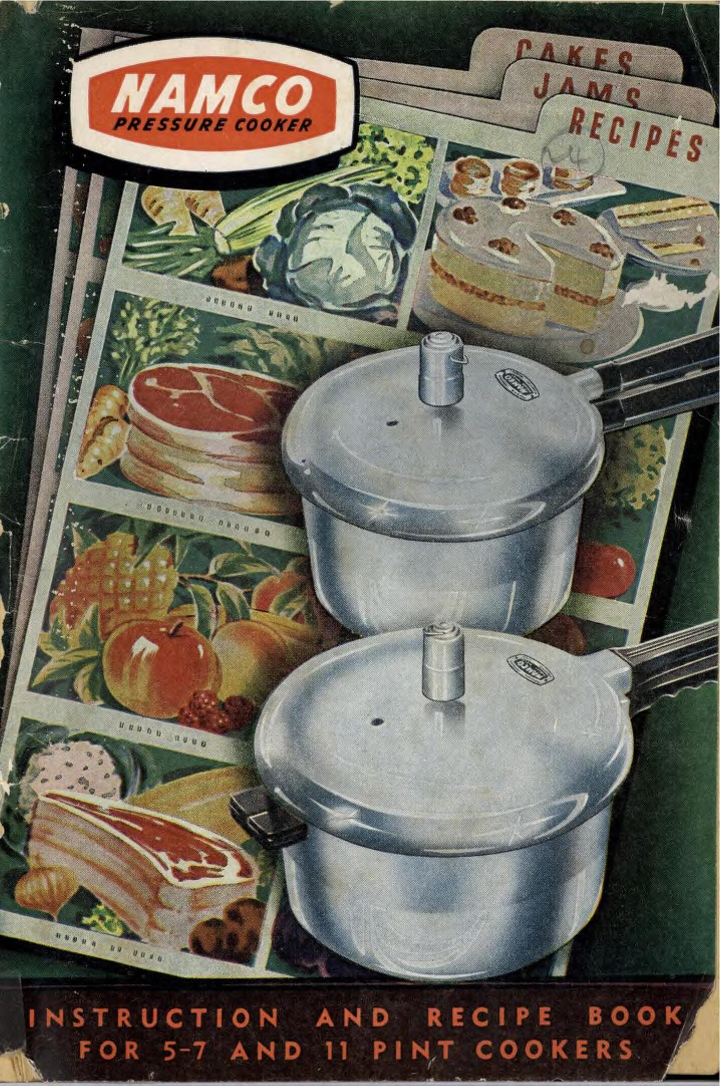 Namco Pressure Cookers, Model 5--5 Pint, Models 7 And 10A-7 Pint, Model 16--11 Pint : Their Care And Operation With Cooking Instructions Time Tables And Recipes.