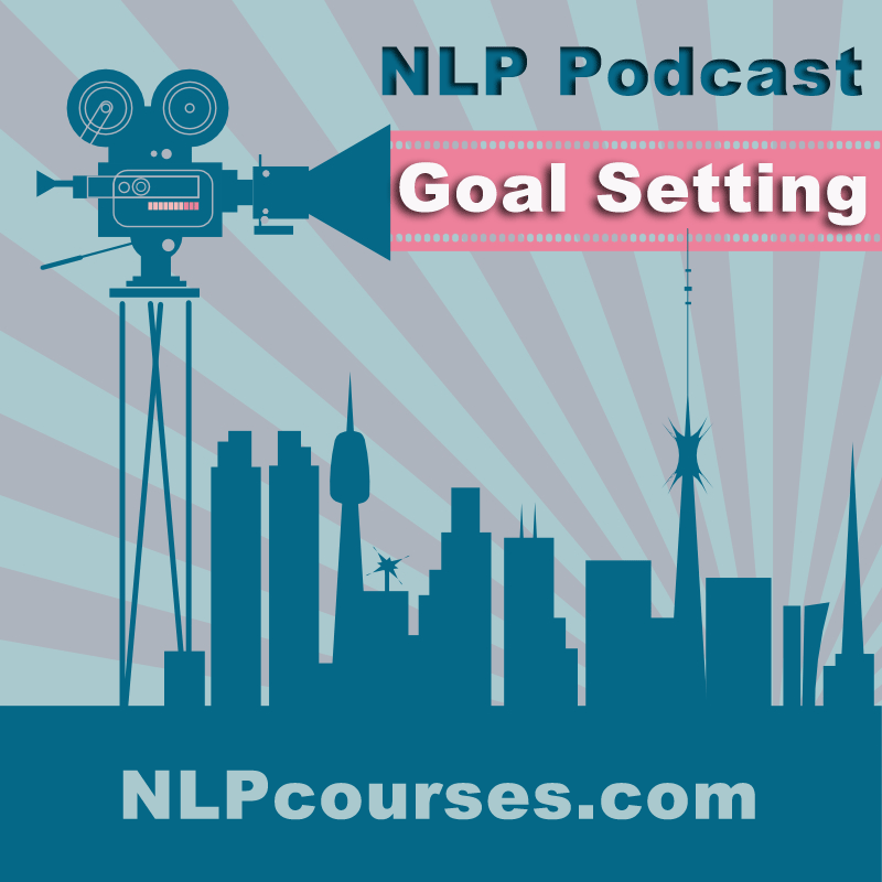 NLP Podcast secrets of preparing for goal setting NLP Courses