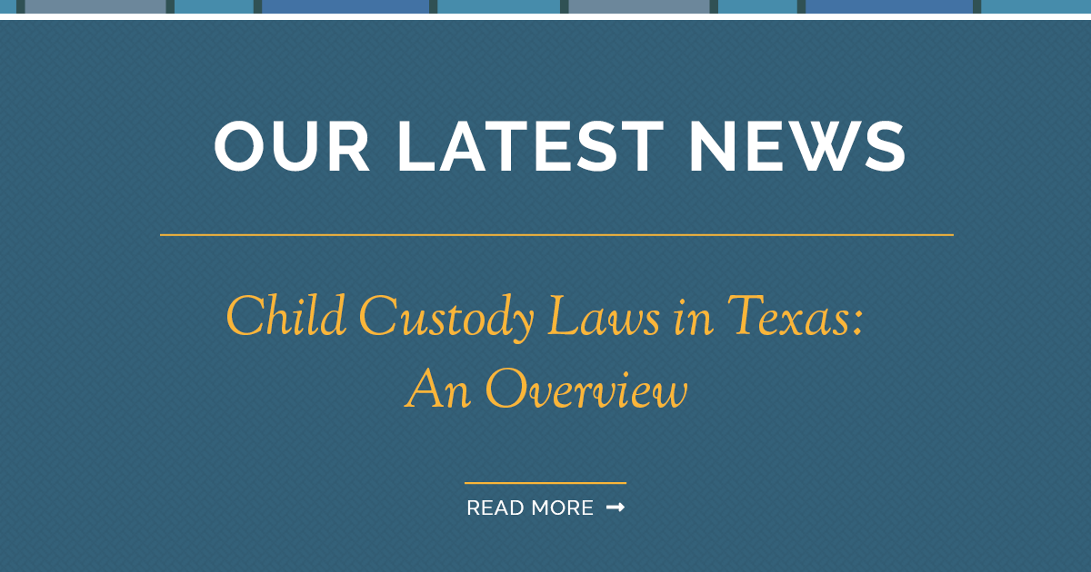 Child Custody Laws in Texas An Overview
