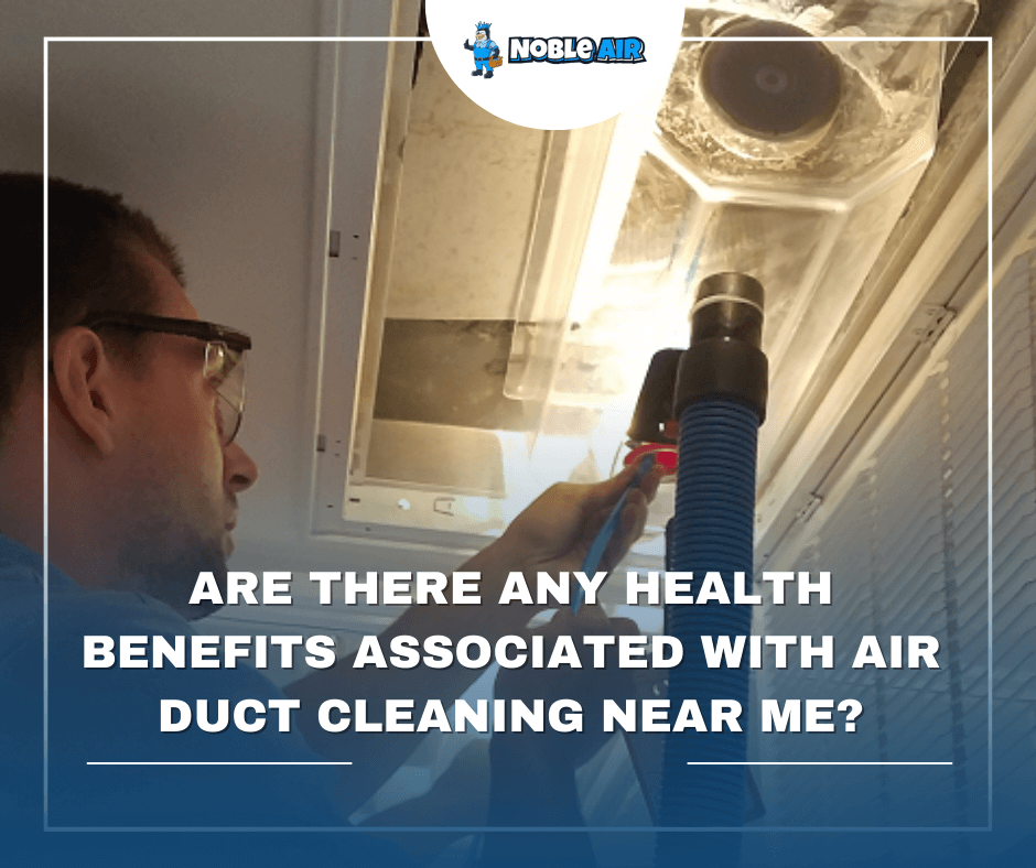Are there any health benefits associated with air duct cleaning near me