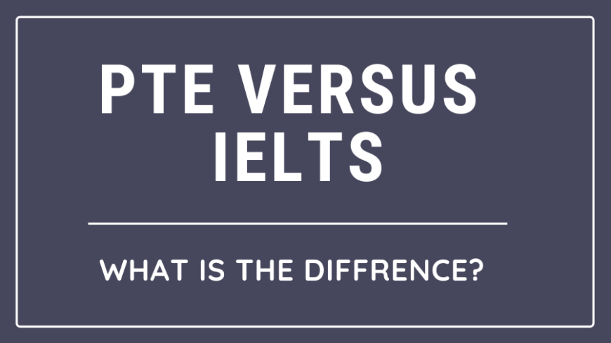 PTE VS IELTS What is the difference? Noble Career Gurus