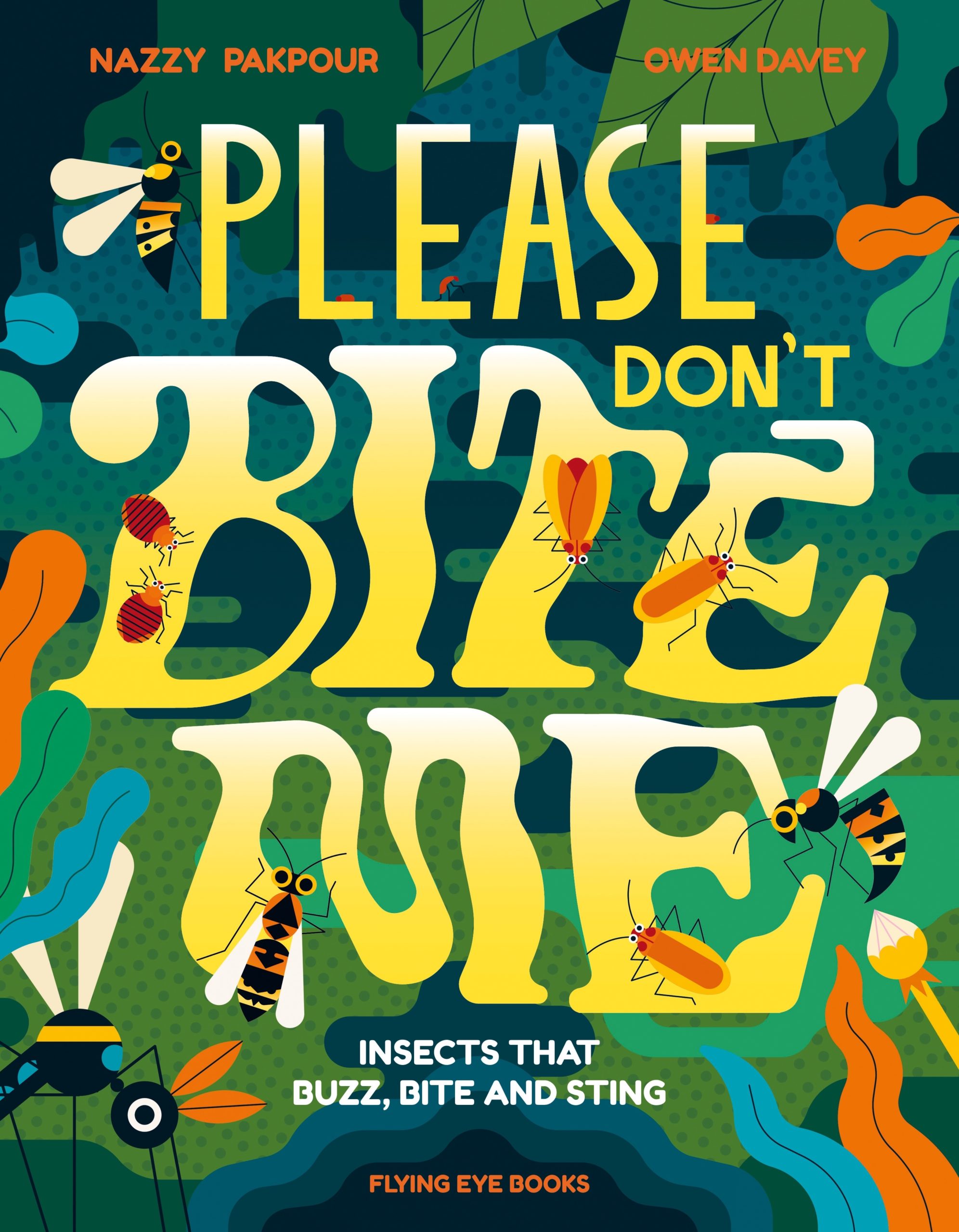 Please Don’t Bite Me Insects that Buzz, Bite and Sting Nobrow Press