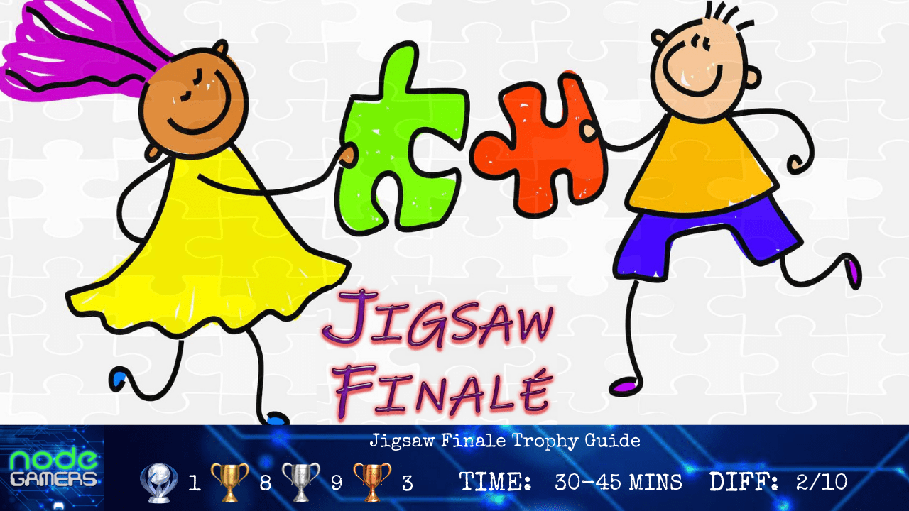 Jigsaw Finale Trophy Guide NODE Gamers