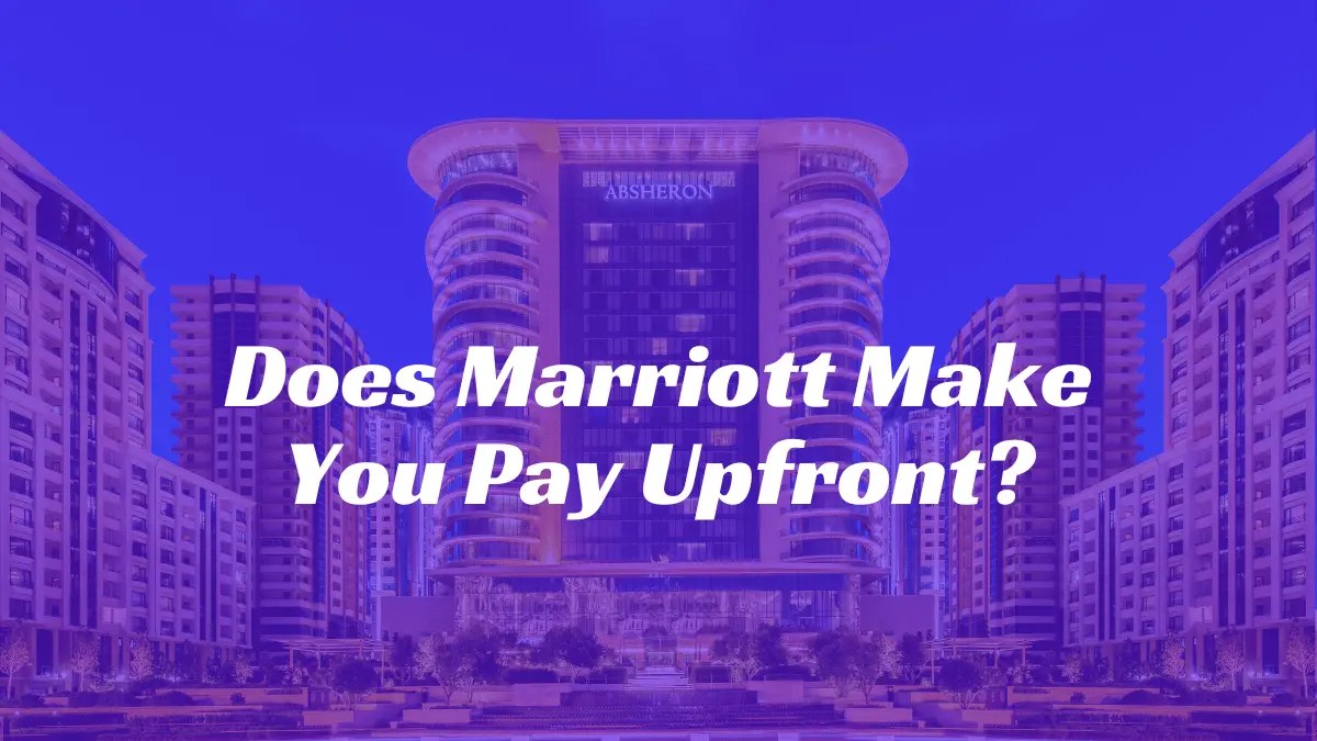 Does Marriott Make You Pay Upfront? • No Deposit Hotels