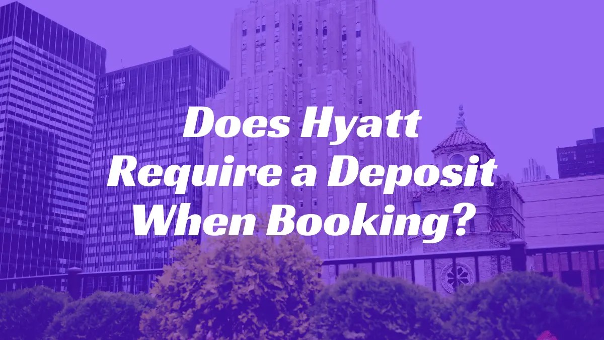 Does Hyatt Require a Deposit? • No Deposit Hotels
