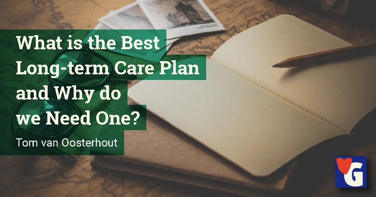 What is the best longterm care plan and why do we need one?
