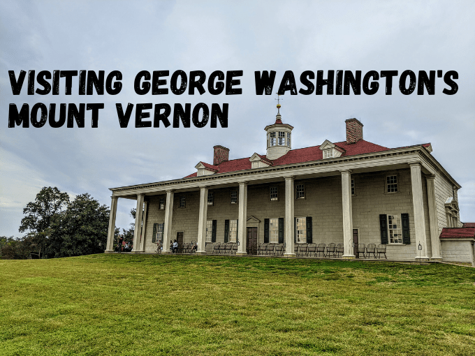 Visiting Washington's Mount Vernon No Home Just Roam