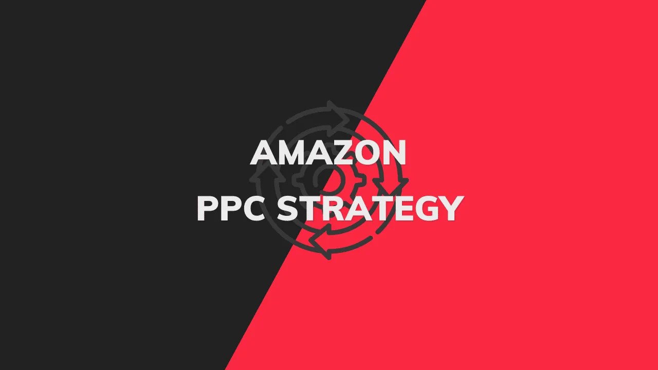 Best Amazon PPC Strategy in 2022 [Guide & Tips]