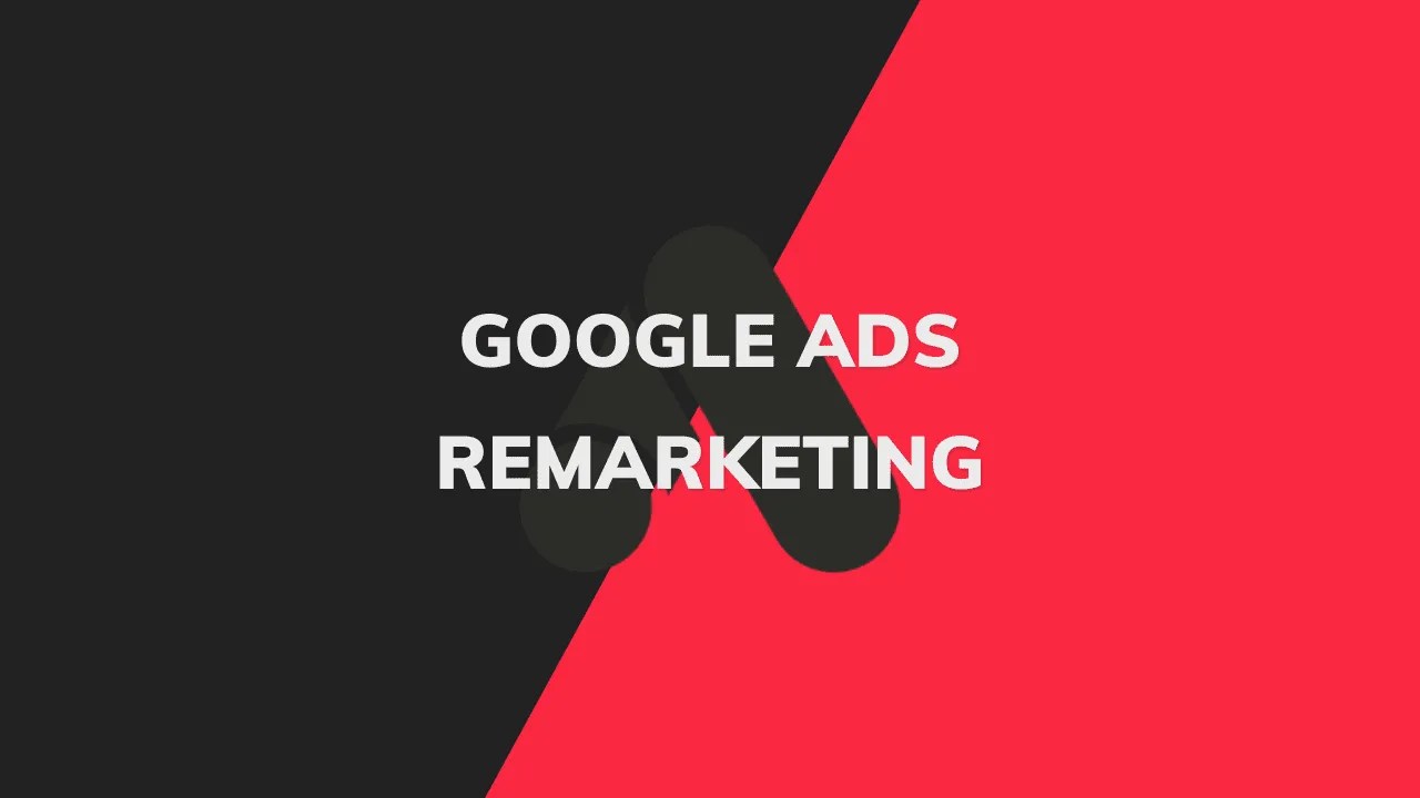 How To Create a Google Ads Remarketing Campaign