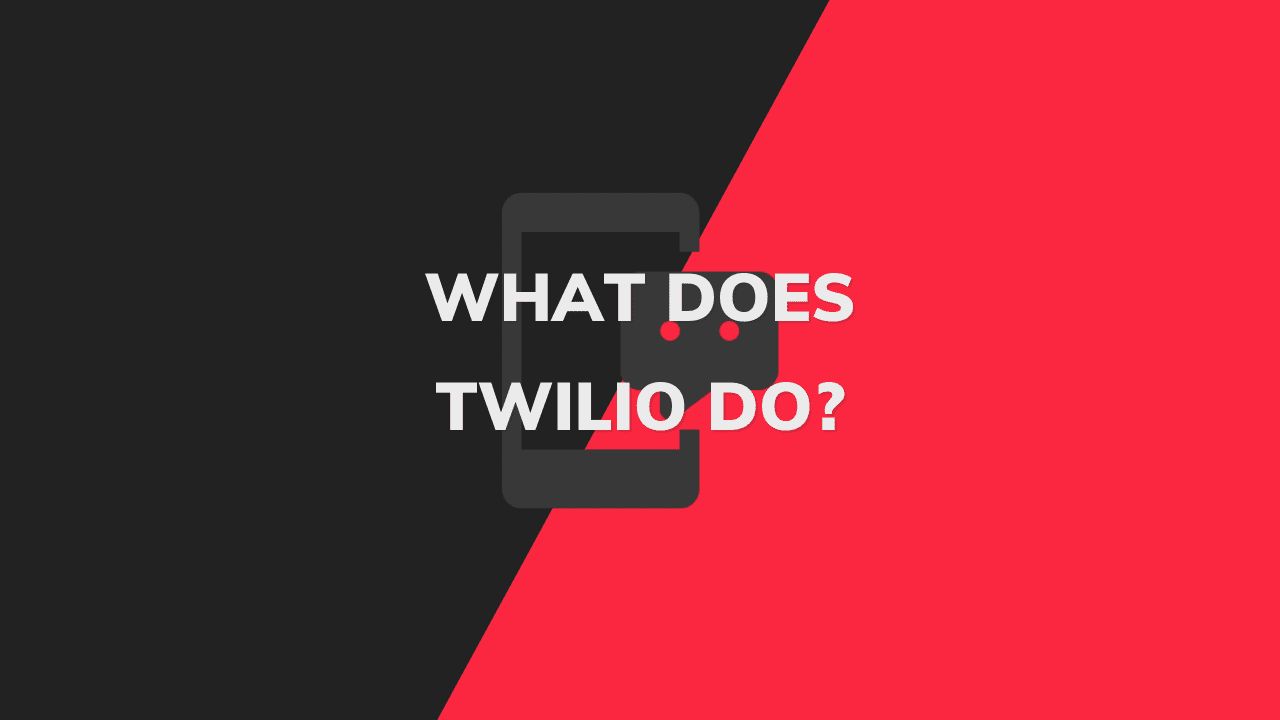 What Can You Really Do With Twilio & Is It Worth It?