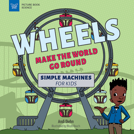 Wheels Make the World Go Round Nomad Press