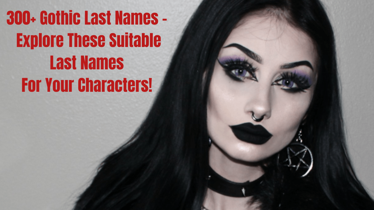 300+ Gothic Last Names Explore These Suitable Last Names For Your