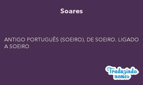 Significado do nome SOARES. Detalhes e origem do nome SOARES Nomes