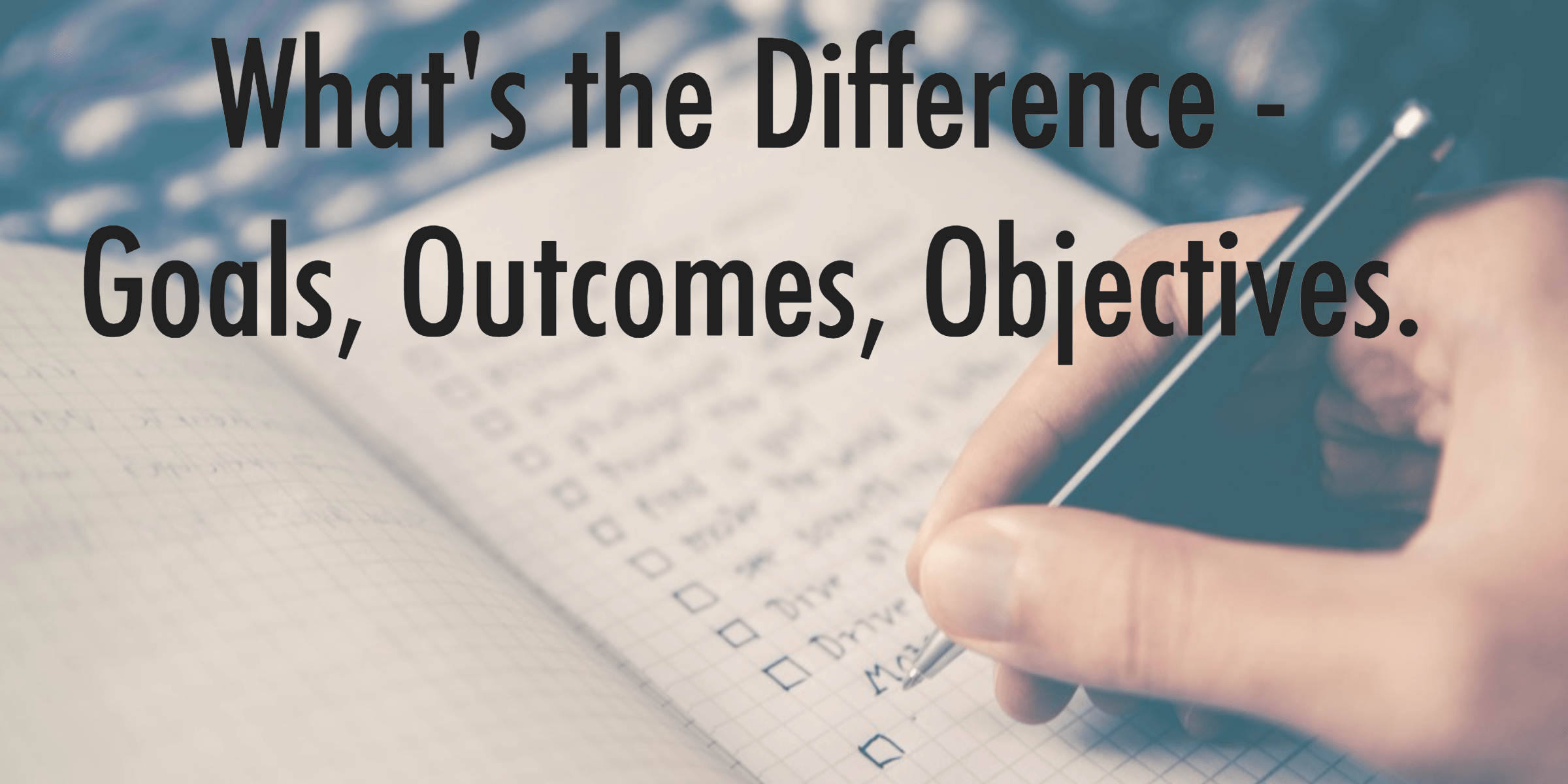 Whats the Difference Goals, and Objectives? DiVirgilio