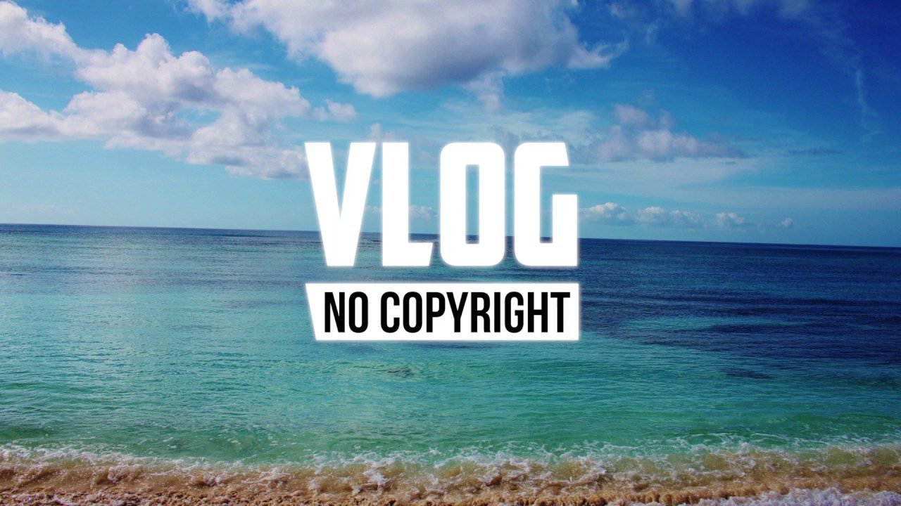 Vlog No Copyright Music for you travel videos NonCopyright