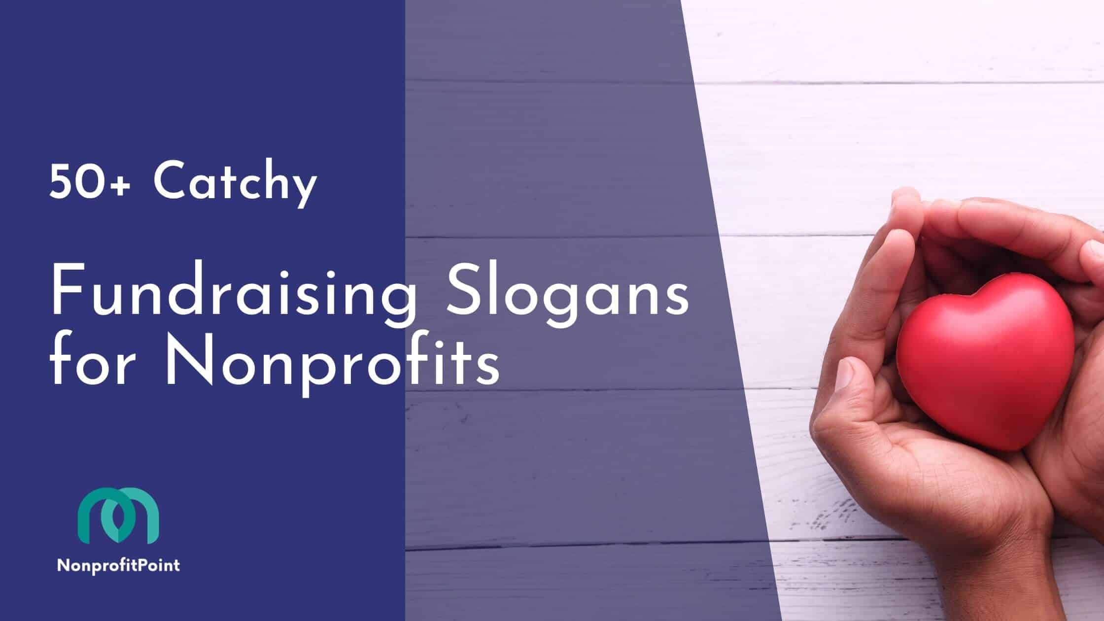 50+ Catchy Fundraising Slogans for Nonprofits The Art of Turning Your