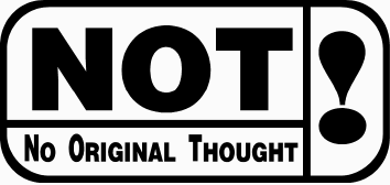 No Original Thought - Bringing you what you thought you'd never find...